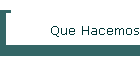 Que Hacemos