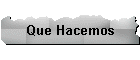 Que Hacemos