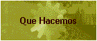 Que Hacemos